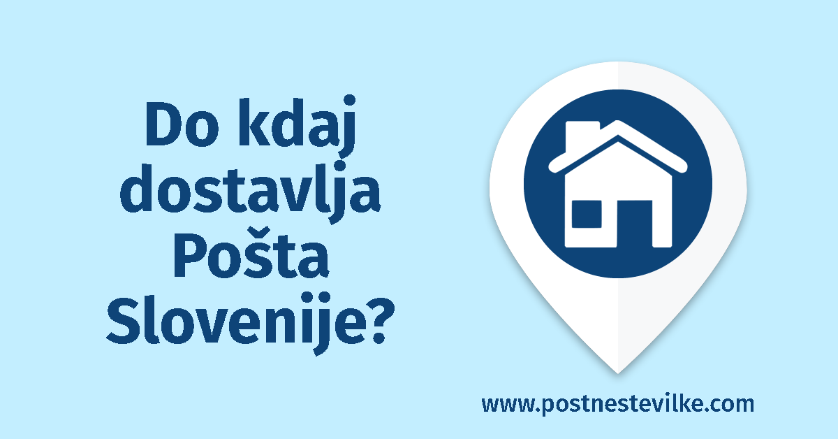 Do kdaj dostavlja Pošta Slovenije?