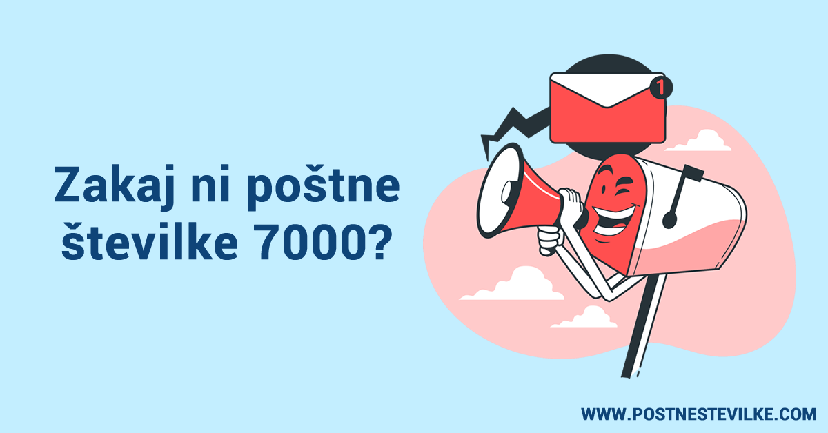 Zakaj ni poštne številke 7000